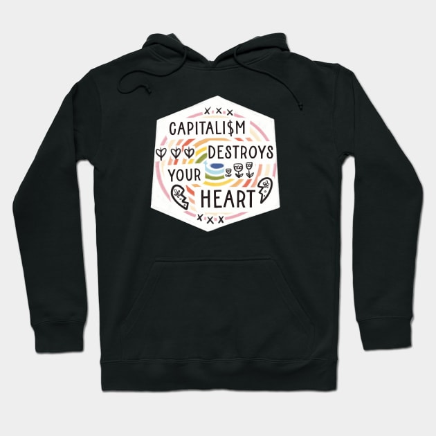 Capitalism destroys your heart Hoodie by Bittersweet & Bewitching